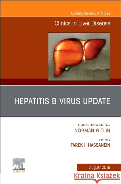 Hepatitis B Virus, An Issue of Clinics in Liver Disease Tarek I., M.D. (UC San Diego Medical Center, San Diego, CA) Hassanein 9780323682282 Elsevier - Health Sciences Division
