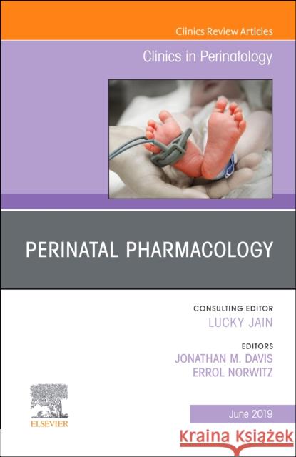 Perinatal Pharmacology, An Issue of Clinics in Perinatology Errol, MD (Chairman, Department of Obstetrics and Gynecology, Professor, Tufts University School of Medicine, Boston, MA 9780323682299 Elsevier - Health Sciences Division