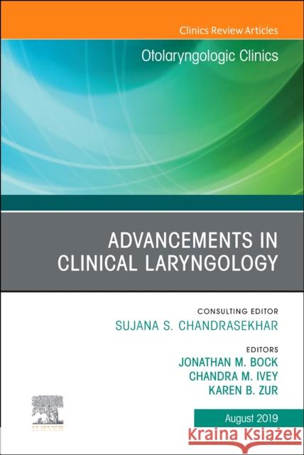 Advancements in Clinical Laryngology, An Issue of Otolaryngologic Clinics of North America Karen B, MD (Children's Hospital of Philadelphia) Zur 9780323682404 Elsevier - Health Sciences Division