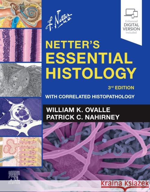 Netter's Essential Histology: With Correlated Histopathology William K. Ovalle Patrick C. Nahirney 9780323694643 Elsevier - Health Sciences Division