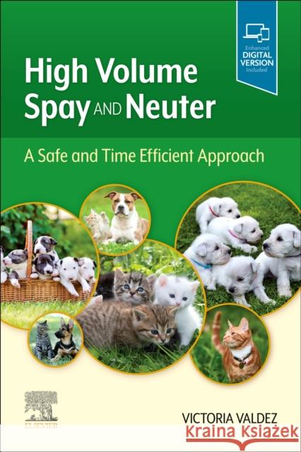 High Volume Spay and Neuter: A Safe and Time Efficient Approach Victoria Valdez 9780323695589 Elsevier