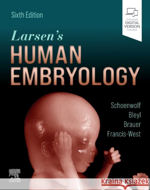 Larsen's Human Embryology Gary C. Schoenwolf Steven B. Bleyl Philip R. Brauer 9780323696043 Elsevier - Health Sciences Division