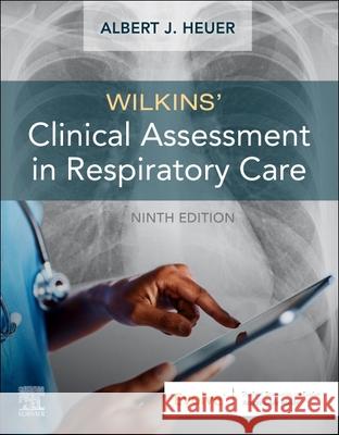 Wilkins' Clinical Assessment in Respiratory Care Al Heuer 9780323696999 Elsevier