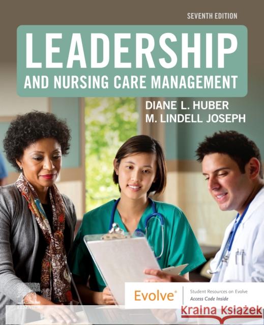 Leadership and Nursing Care Management Diane Huber M. Lindell Joseph 9780323697118 Saunders