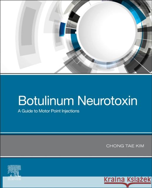 Botulinum Neurotoxin: A Guide to Motor Point Injections Chong Tae Kim 9780323697156 Elsevier