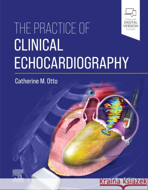 The Practice of Clinical Echocardiography Catherine M. Otto 9780323697286 Elsevier