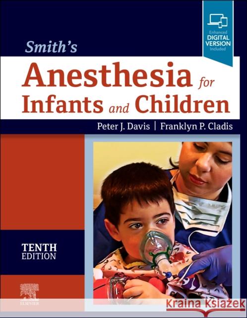 Smith's Anesthesia for Infants and Children Peter J. Davis Franklyn P. Cladis 9780323698252 Elsevier