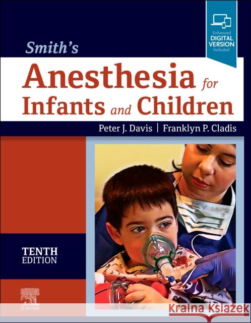 Smith's Anesthesia for Infants and Children Peter J. Davis Franklyn P. Cladis 9780323698252 Elsevier - Health Sciences Division