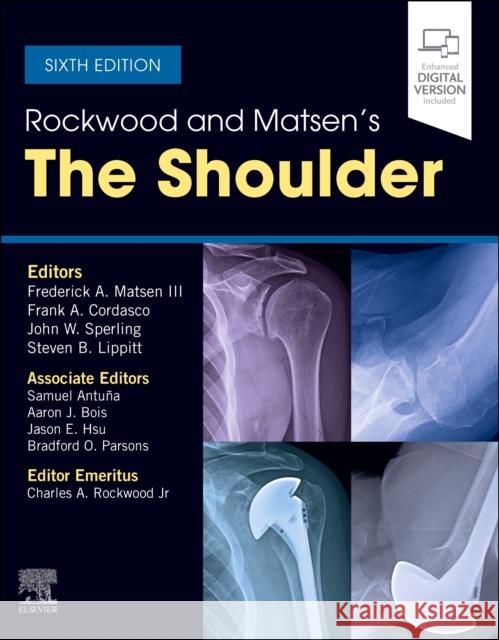 Rockwood and Matsen's the Shoulder Frederick A. Matsen Frank A. Cordasco John W. Sperling 9780323698368 Elsevier