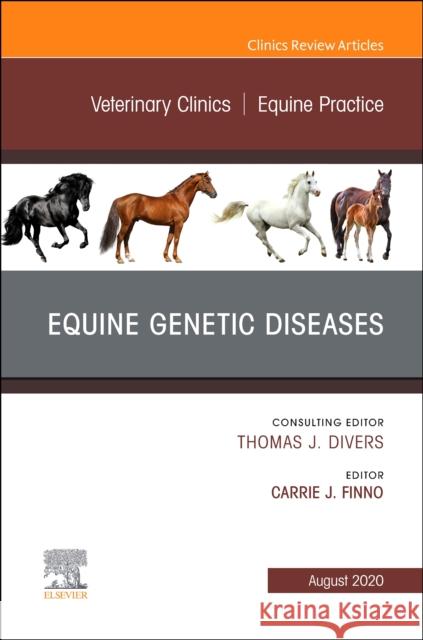 Equine Genetic Diseases, an Issue of Veterinary Clinics of North America: Equine Practice: Volume 36-2 Finno, Carrie 9780323708593 Elsevier