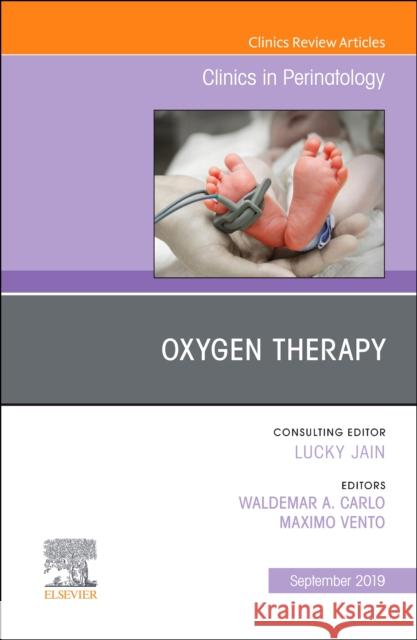 Oxygen Therapy, An Issue of Clinics in Perinatology Maximo, MD, PhD (Professor of Pediatrics, University of Alicante, Chief of the Division of Neonatology, University & Pol 9780323708760 Elsevier - Health Sciences Division