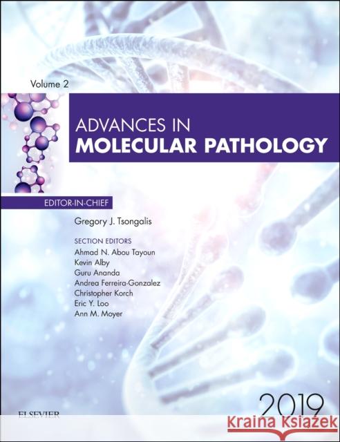 Advances in Molecular Pathology, 2019 Gregory J. Tsongalis 9780323709507 Elsevier