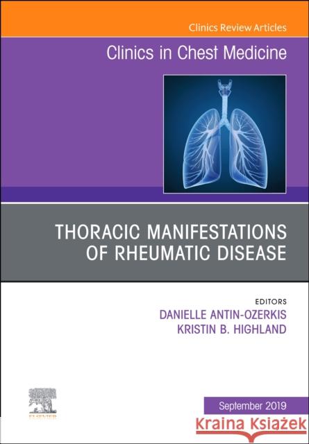 Thoracic Manifestations of Rheumatic Disease, An Issue of Clinics in Chest Medicine Danielle Antin-Ozerkis Kristin B. Highland  9780323710367