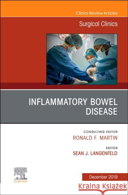 Inflammatory Bowel Disease, an Issue of Surgical Clinics Sean J. Langenfeld 9780323710473 Elsevier