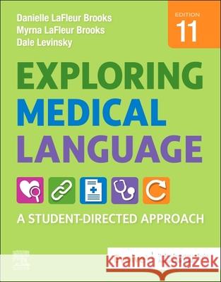 Exploring Medical Language: A Student-Directed Approach Myrna LaFleu Danielle LaFleu Dale M. Levinsky 9780323711562 Mosby