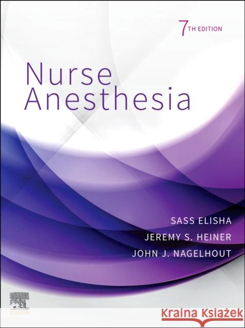 Nurse Anesthesia John J. Nagelhout Sass Elisha Jeremy S. Heiner 9780323711944 Elsevier - Health Sciences Division