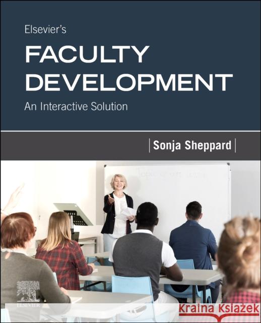 Elsevier's Faculty Development: An Interactive Solution Elsevier                                 Sonja P. Sheppard 9780323722513 Elsevier