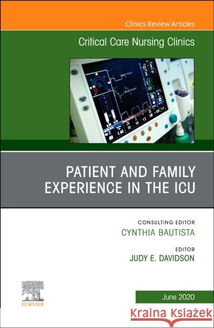 Patient and Family Experience in the Icu, an Issue of Critical Care Nursing Clinics of North America Judy E. Davidson 9780323733540 Elsevier