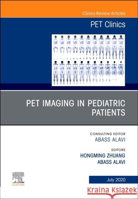 Pet Imaging in Pediatric Patients, an Issue of Pet Clinics, Volume 15-3 Hongming Zhuang Abass Alavi 9780323733793 Elsevier