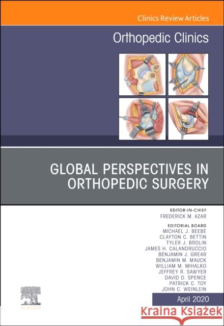 Global Perspectives, an Issue of Orthopedic Clinics Frederick M. Azar 9780323733915 Elsevier