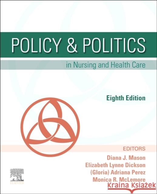 Policy & Politics in Nursing and Health Care Elizabeth Lynne, MSN, PHN, RN Dickson 9780323749602 Elsevier - Health Sciences Division