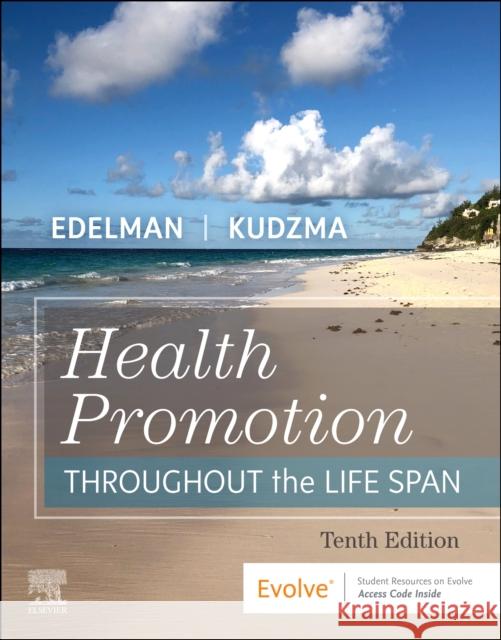 Health Promotion Throughout the Life Span Elizabeth Connelly, DNSc, MPH, WHNP-BC, CNL (Professor of Nursing, Curry College, Milton, Massachusetts) Kudzma 9780323751568