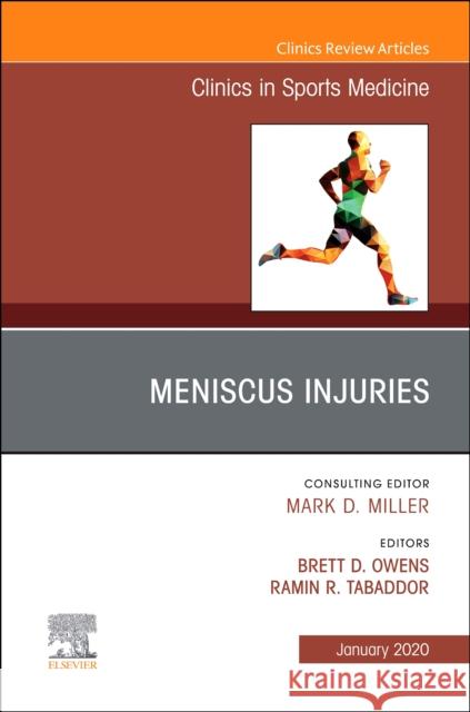 Meniscus Injuries, an Issue of Clinics in Sports Medicine Brett D. Owens Ramin R. Tabaddor 9780323754200