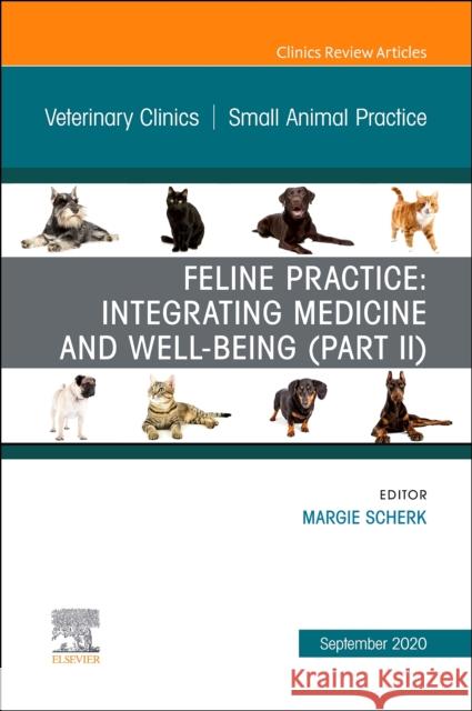 Feline Practice: Integrating Medicine and Well-Being (Part II), an Issue of Veterinary Clinics of North America: Small Animal Practice, Volume 50-5 Margie Scherk 9780323754422 Elsevier
