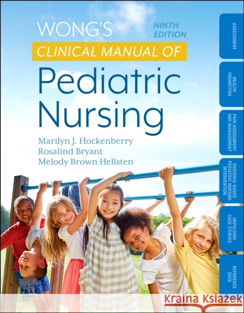 Wong\'s Clinical Manual of Pediatric Nursing Melody Brown, DNP, MSN, MS (Pediatric Hematology Oncology Palliative Care Program, Pediatrics, Texas Children's Hospital 9780323754767 Elsevier - Health Sciences Division
