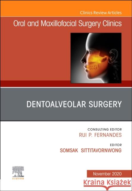 Dentoalveolar Surgery, an Issue of Oral and Maxillofacial Surgery Clinics of North America, Volume 32-4 Somsak Sittitavornwong 9780323755290 Elsevier