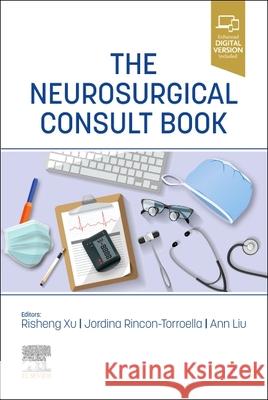The Neurosurgical Consult Book Anne Liu Jordina Rincon-Torroella Risheng Xu 9780323756143 Elsevier