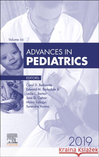 Advances in Pediatrics Leslie L. (Professor Emerita, Department of Pediatrics, Steele<br>Memorial Children's Research Center, University of Ari 9780323756297 Elsevier - Health Sciences Division