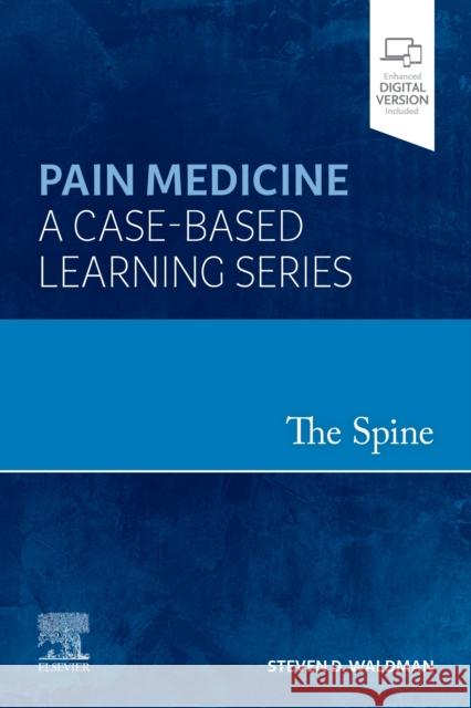 The Spine: Pain Medicine: A Case-Based Learning Series Steven D. Waldman 9780323756365 Elsevier