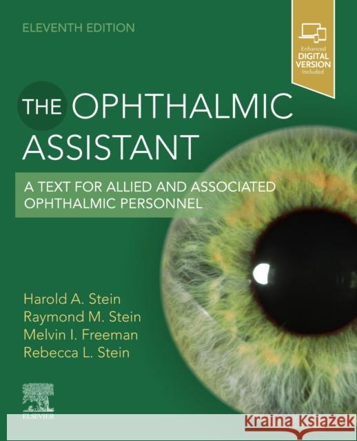 The Ophthalmic Assistant: A Text for Allied and Associated Ophthalmic Personnel Harold A. Stein Raymond M. Stein Melvin I. Freeman 9780323757546