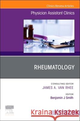Rheumatology, an Issue of Physician Assistant Clinics: Volume 6-1 Smith, Benjamin J. 9780323757850