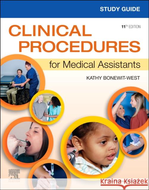 Study Guide for Clinical Procedures for Medical Assistants Kathy (Coordinator and Instructor, Medical Assistant Technology, Hocking College, Nelsonville, OH, Former member, Curric 9780323758826 Elsevier - Health Sciences Division