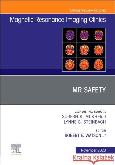 MR Safety, an Issue of Magnetic Resonance Imaging Clinics of North America, Volume 28-4 Robert E. Watson 9780323759380