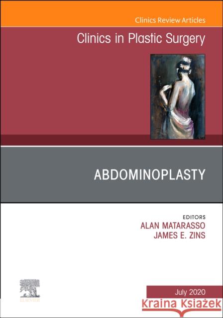 Abdominoplasty, an Issue of Clinics in Plastic Surgery, Volume 47-3 Alan Matarasso James E. Zins 9780323759731 Elsevier