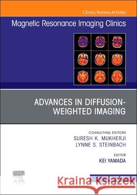MRI Clinics of North America, an Issue of Magnetic Resonance Imaging Clinics of North America, Volume 29-2 Kei Yamada 9780323759960