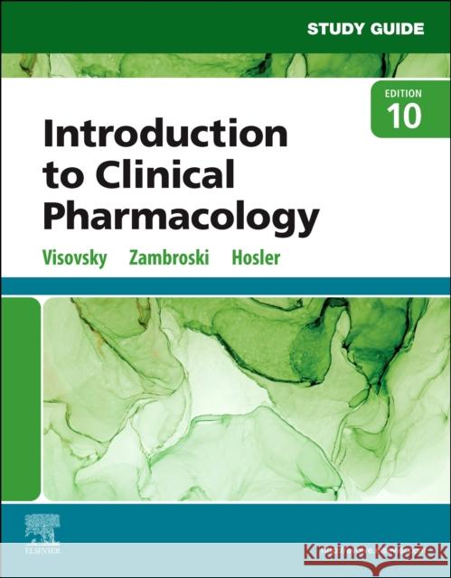 Study Guide for Introduction to Clinical Pharmacology Constance G. Visovsky Cheryl H. Zambroski Shirley Hosler 9780323761222