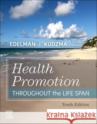 Health Promotion Throughout the Life Span Carole Lium Edelman Elizabeth Connelly Kudzma 9780323761406 Elsevier