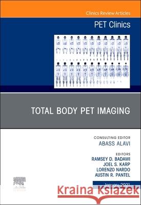 Total Body Pet Imaging, an Issue of Pet Clinics: Volume 16-1 Badawi, Ramsey 9780323761468