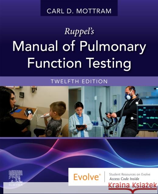 Ruppel's Manual of Pulmonary Function Testing Carl Mottram 9780323762618 Mosby