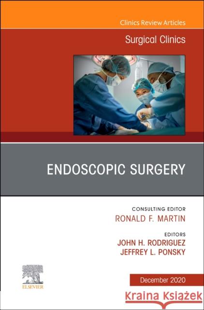 Endoscopy, an Issue of Surgical Clinics, Volume 100-6 John H. Rodriguez Jeffrey Ponsky 9780323763103 Elsevier