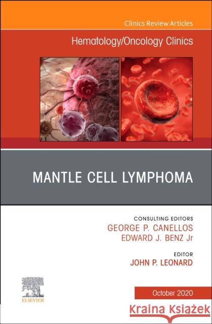 Mantle Cell Lymphoma, an Issue of Hematology/Oncology Clinics of North America, Volume 34-5 John P. Leonard 9780323763127 Elsevier