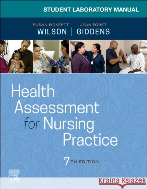 Student Laboratory Manual for Health Assessment for Nursing Practice Susan F. Wilson Jean Foret Giddens 9780323763233 Elsevier