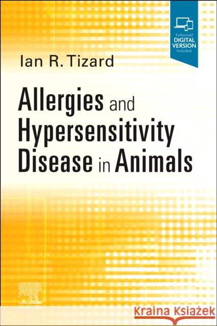 Allergies and Hypersensitivity Disease in Animals Ian Tizard 9780323763936 Elsevier - Health Sciences Division