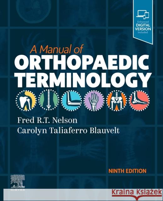 A Manual of Orthopaedic Terminology Fred R. T. Nelson Carolyn Taliaferro Blauvelt 9780323775908