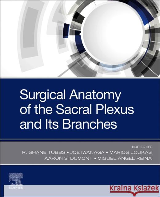 Surgical Anatomy of the Sacral Plexus and Its Branches Tubbs, R. Shane 9780323776028 Elsevier