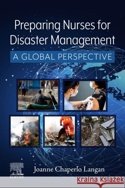 Preparing Nurses for Disaster Management: A Global Perspective Joanne Langan 9780323776769 Elsevier - Health Sciences Division